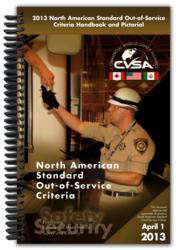 The Commercial Vehicle Safety Alliance (cvsa) Announced Tuesday The Release Of Its 2013 North American Standard Out Of Service Criteria Handbook And Pictorial(oosc)