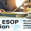 The ESOP option the enticing advantages of employee ownership as a succession plan