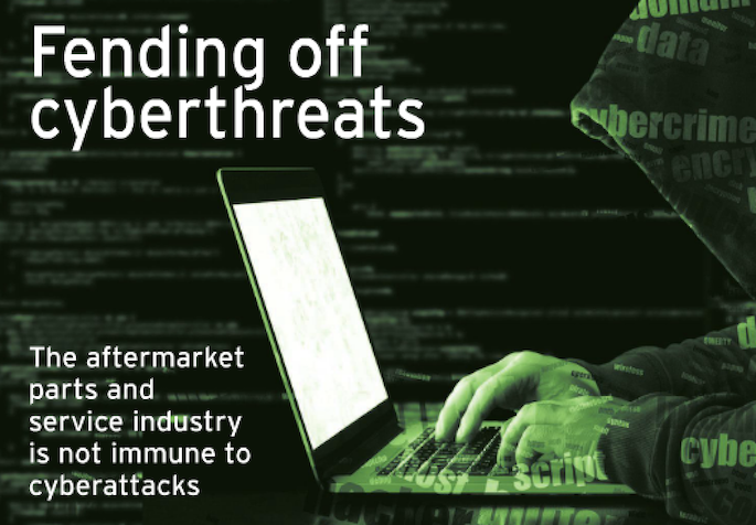 Fending off cyberthreats the aftermarket parts and service industry is not immune to cyberattacks