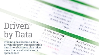 Driven by data - trucking has become a data-driven industry; but integrating data into a business plan takes more than a calculator and a spreadsheet